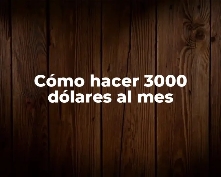 Cómo hacer 3000 dólares al mes