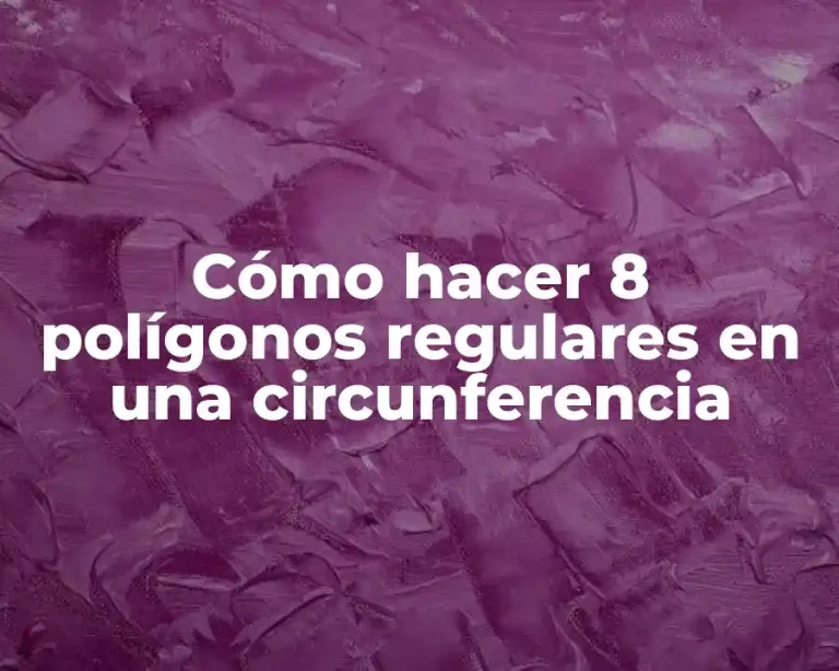 Cómo hacer 8 polígonos regulares en una circunferencia