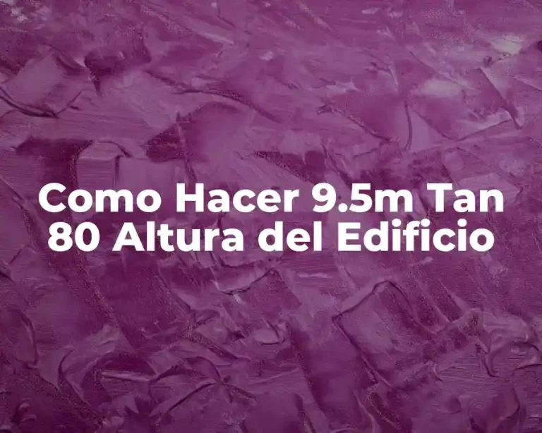 Como Hacer 9.5m Tan 80 Altura del Edificio