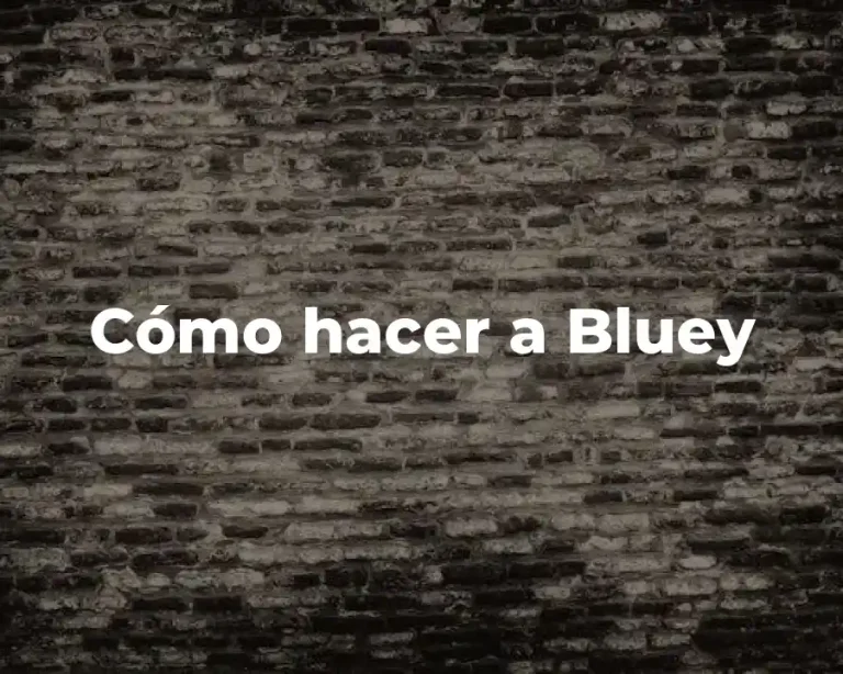 Cómo hacer a Bluey