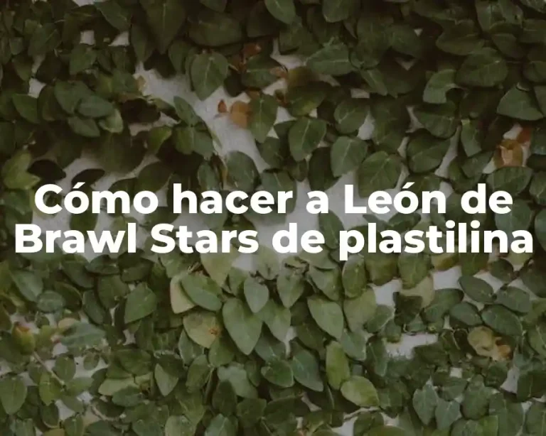 Cómo hacer a León de Brawl Stars de plastilina