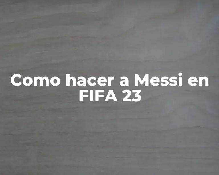 Como hacer a Messi en FIFA 23
