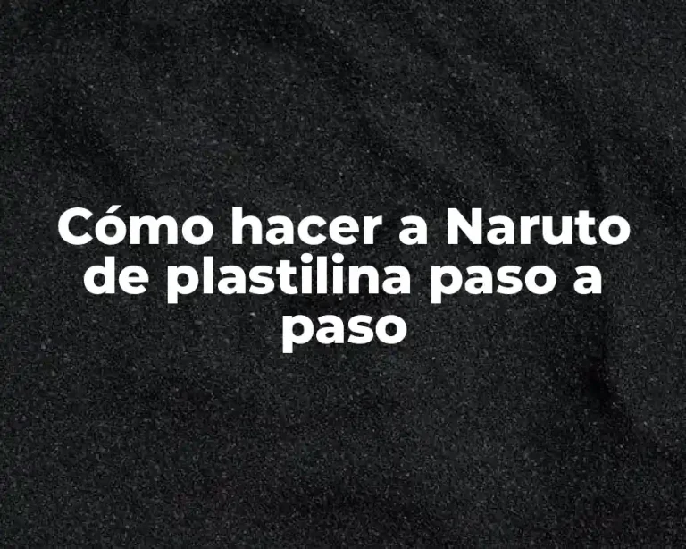 Cómo hacer a Naruto de plastilina paso a paso