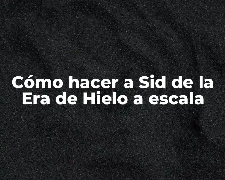 Cómo hacer a Sid de la Era de Hielo a escala