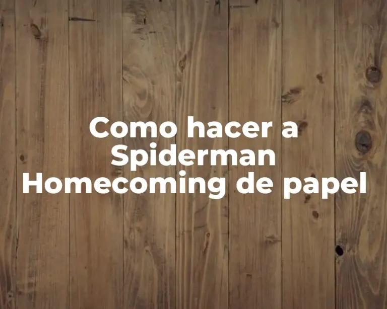 Como hacer a Spiderman Homecoming de papel