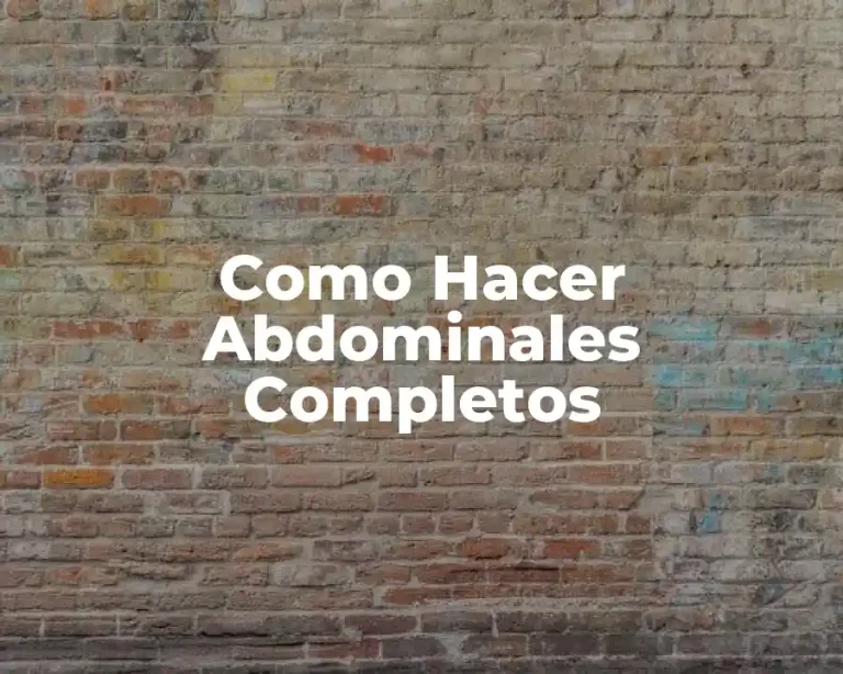 Como Hacer Abdominales Completos