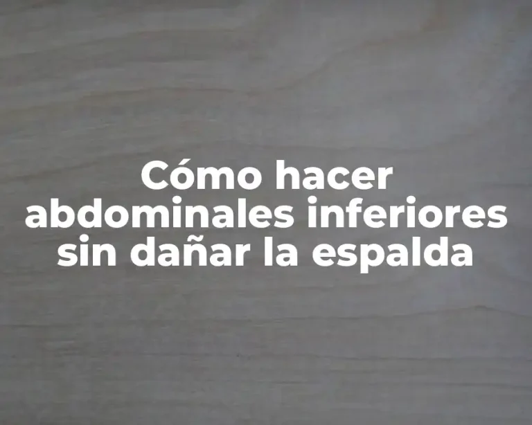 Cómo hacer abdominales inferiores sin dañar la espalda