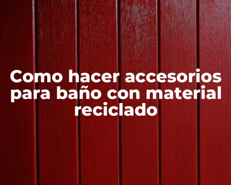 Como hacer accesorios para baño con material reciclado