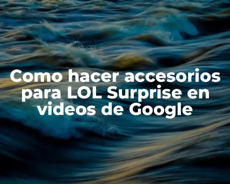 Como hacer accesorios para LOL Surprise en videos de Google