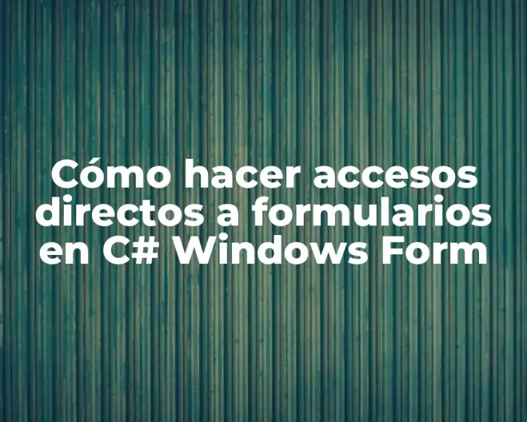 Cómo hacer accesos directos a formularios en C# Windows Form