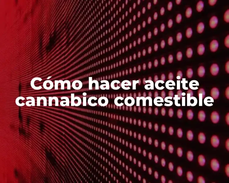 Cómo hacer aceite cannabico comestible