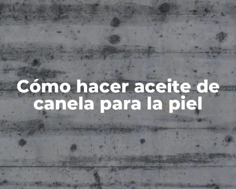 Cómo hacer aceite de canela para la piel