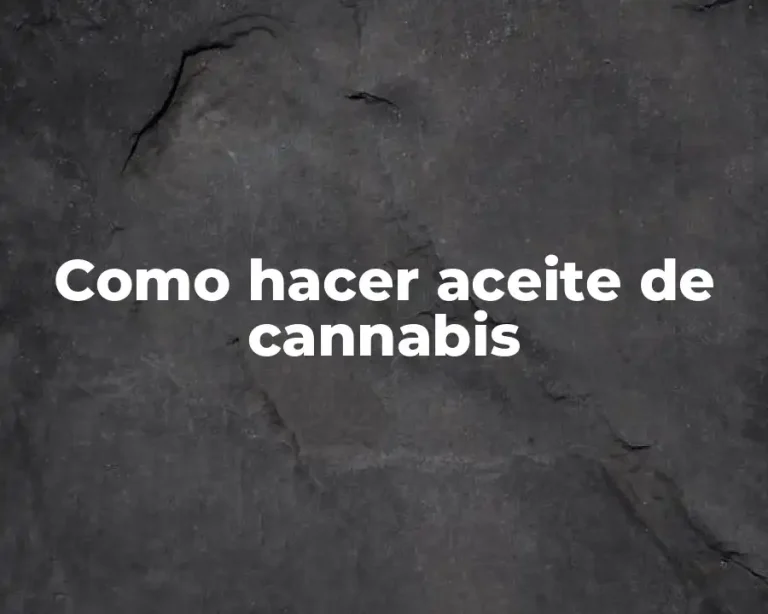 Como hacer aceite de cannabis