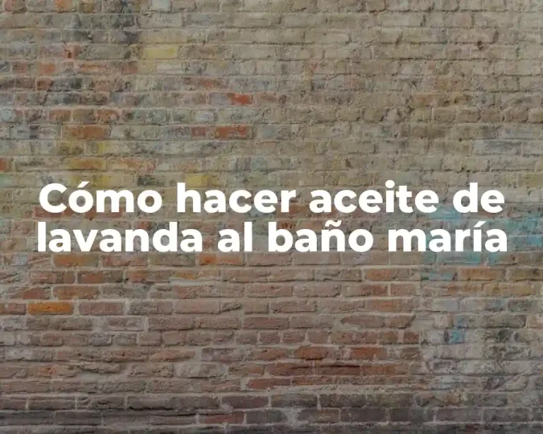 Cómo hacer aceite de lavanda al baño maría