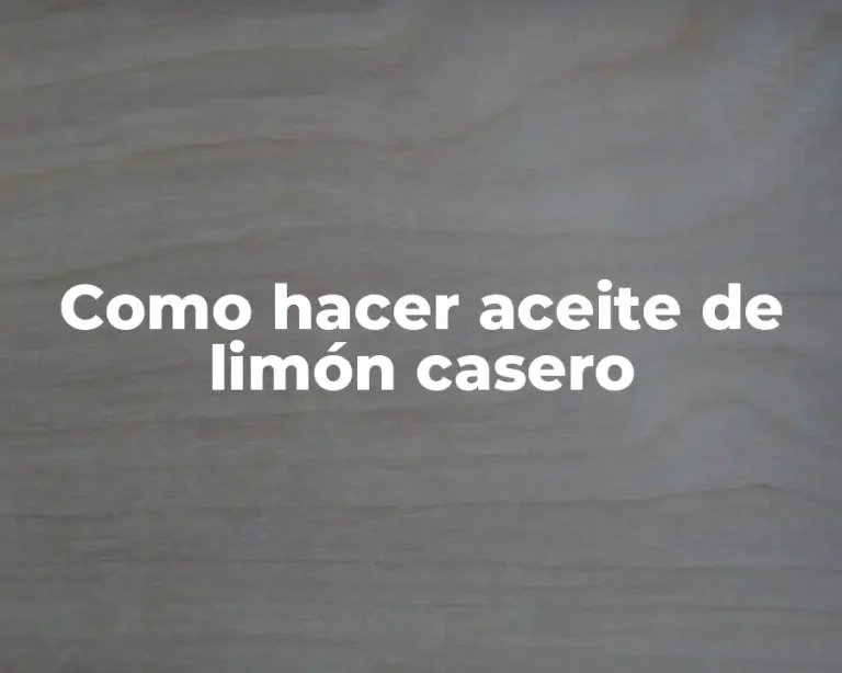 Como hacer aceite de limón casero