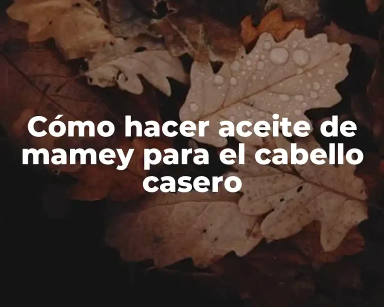 Cómo hacer aceite de mamey para el cabello casero