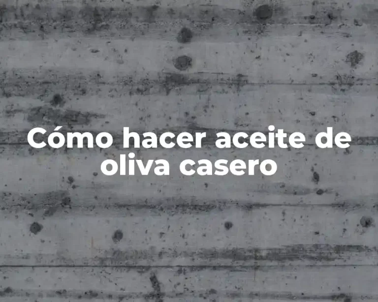Cómo hacer aceite de oliva casero