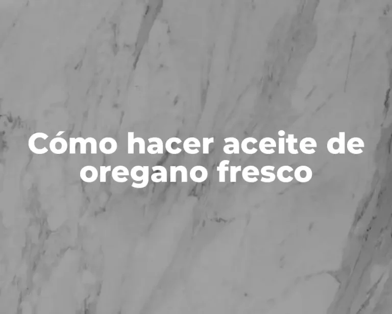 Cómo hacer aceite de oregano fresco