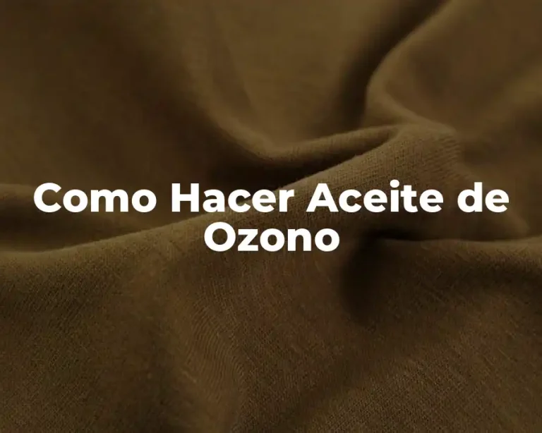 Como Hacer Aceite de Ozono
