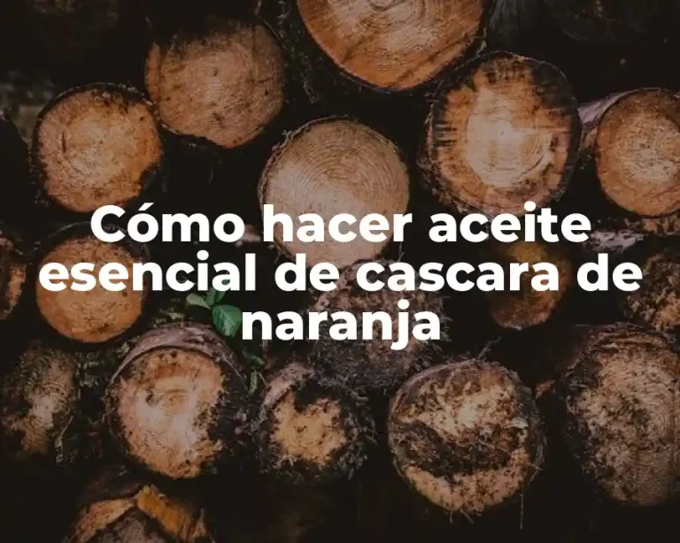 Cómo hacer aceite esencial de cascara de naranja