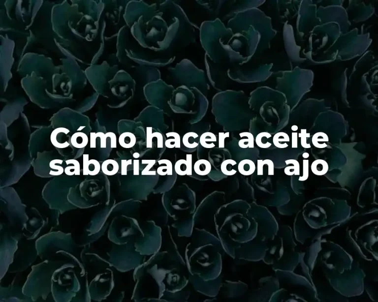 Cómo hacer aceite saborizado con ajo