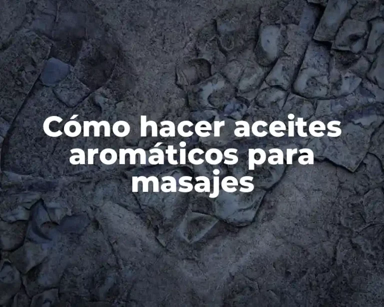 Cómo hacer aceites aromáticos para masajes