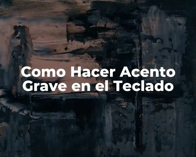 Como Hacer Acento Grave en el Teclado