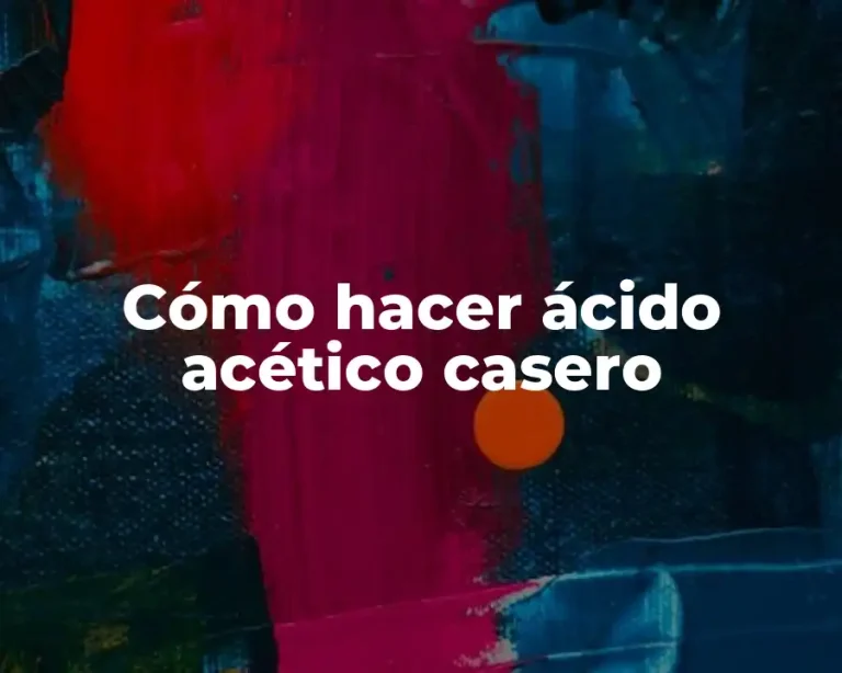 Cómo hacer ácido acético casero