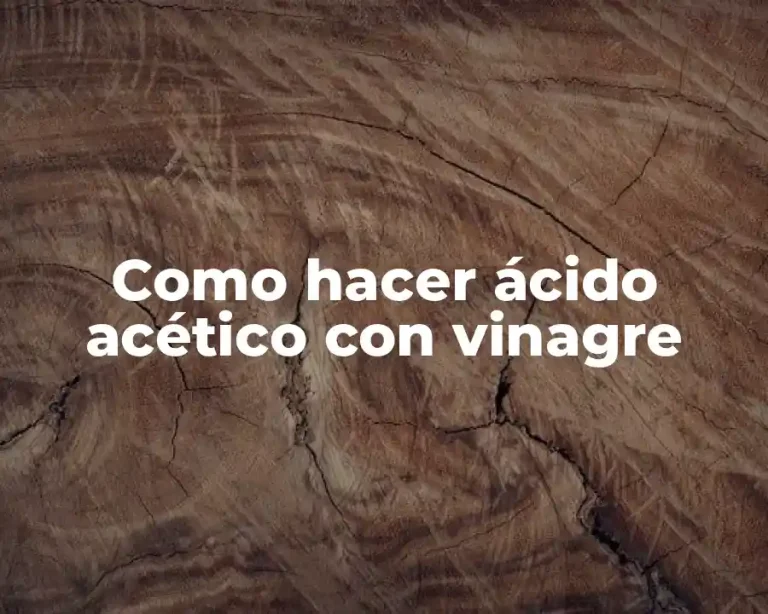 Como hacer ácido acético con vinagre