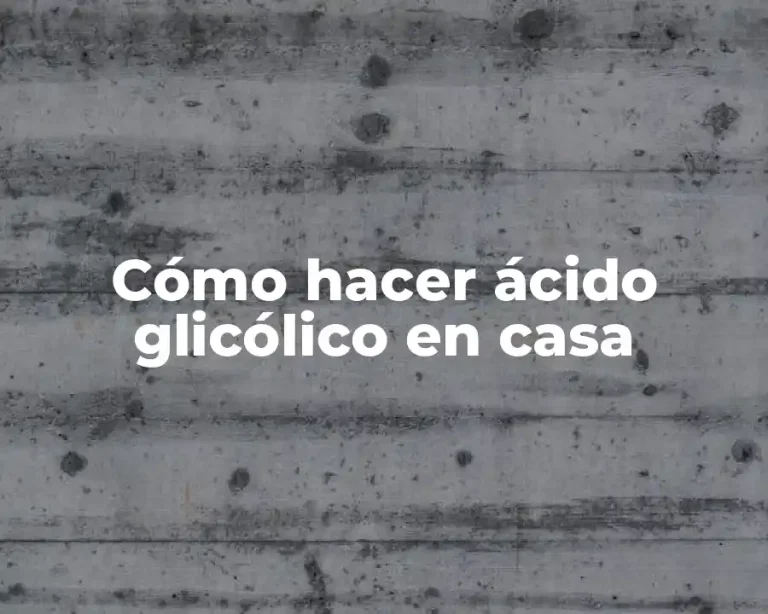 Cómo hacer ácido glicólico en casa