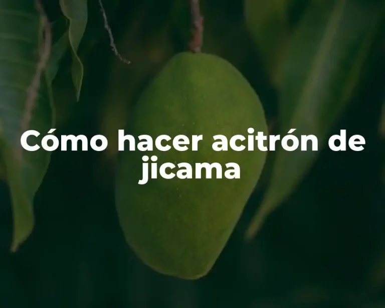 Cómo hacer acitrón de jicama