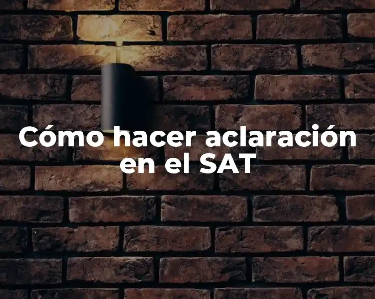 Cómo hacer aclaración en el SAT