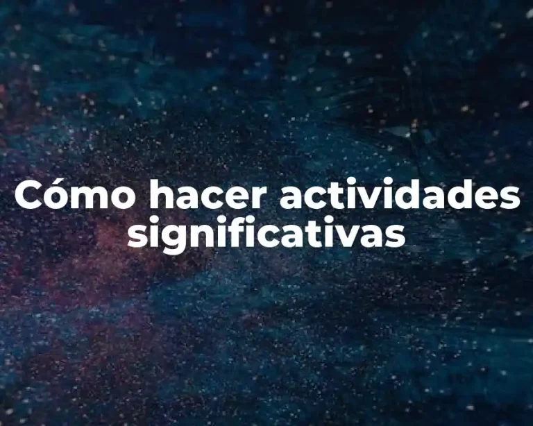 Cómo hacer actividades significativas