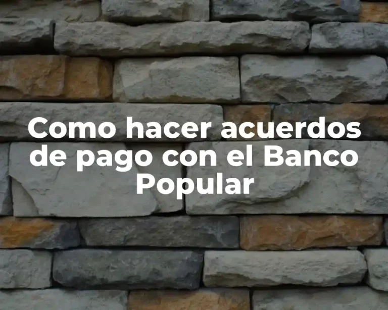Como hacer acuerdos de pago con el Banco Popular