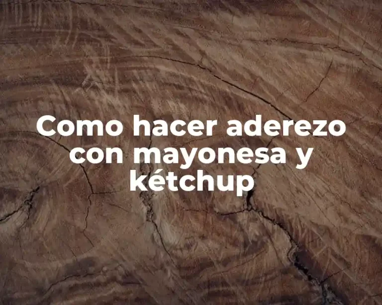 Como hacer aderezo con mayonesa y kétchup