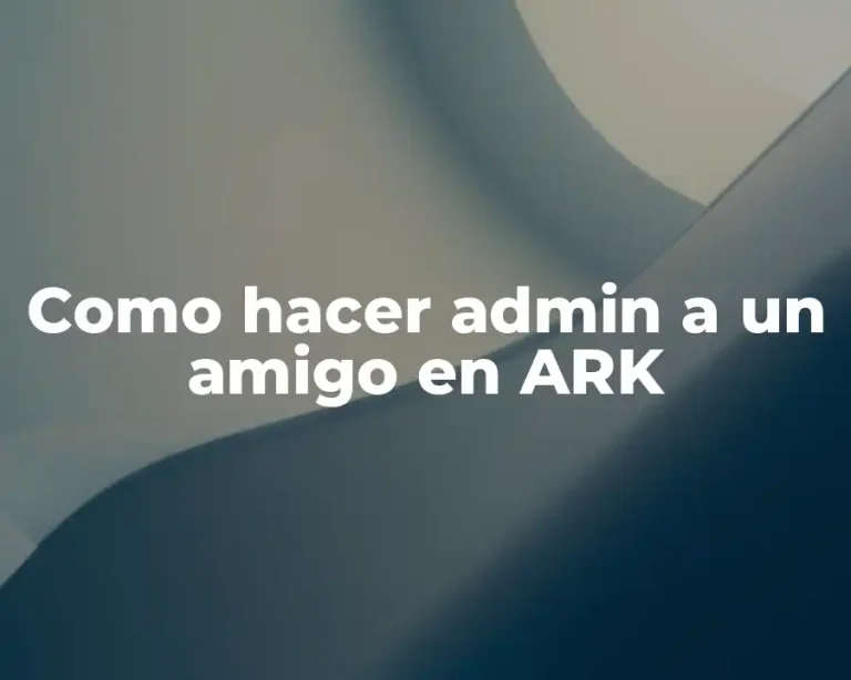 Como hacer admin a un amigo en ARK
