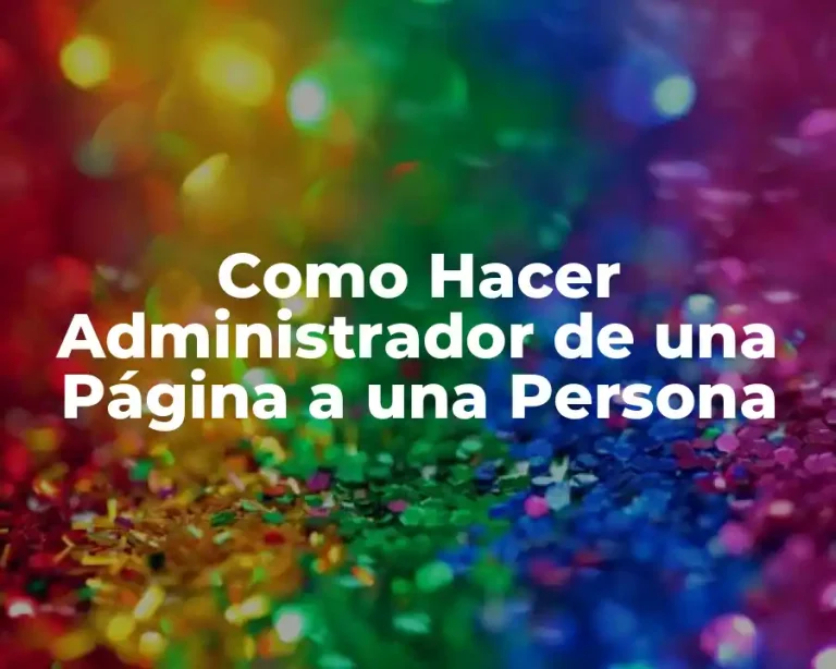 Como Hacer Administrador de una Página a una Persona