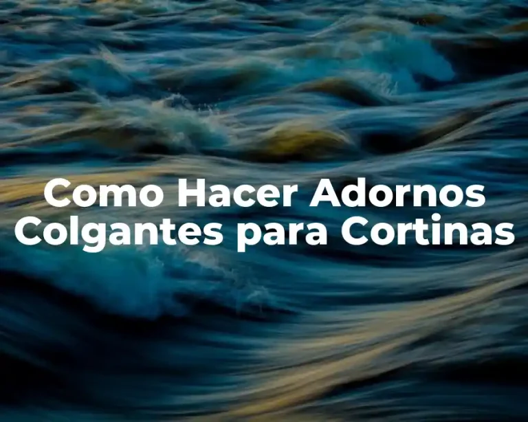 Como Hacer Adornos Colgantes para Cortinas