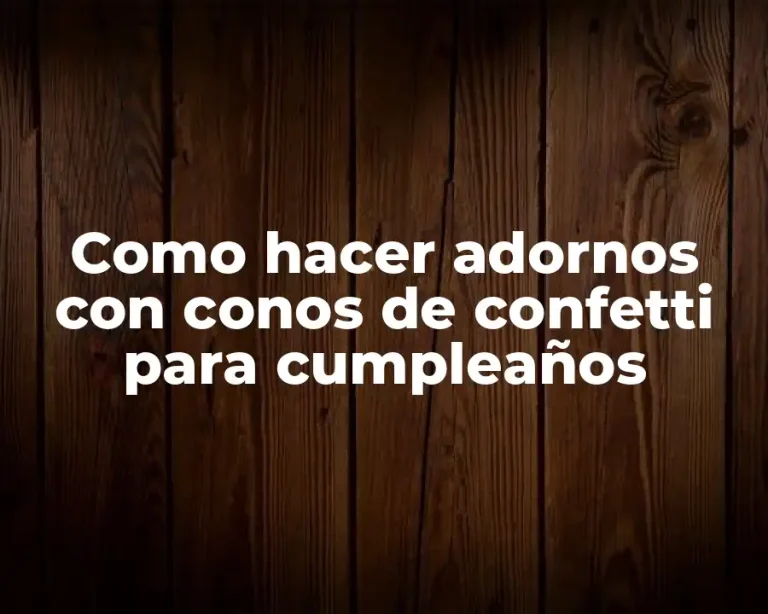 Como hacer adornos con conos de confetti para cumpleaños