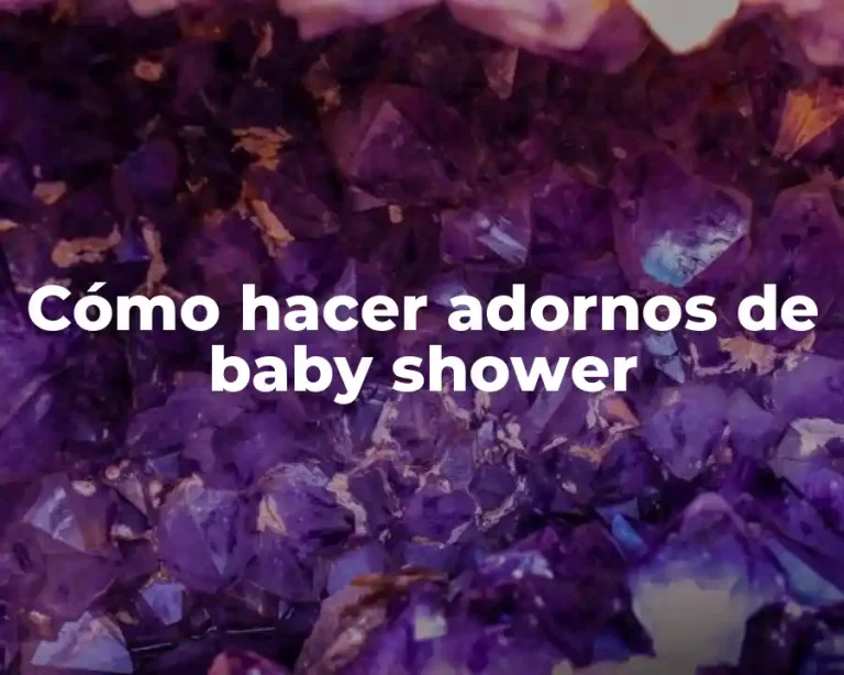 Cómo hacer adornos de baby shower