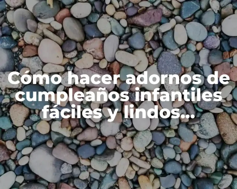Cómo hacer adornos de cumpleaños infantiles fáciles y lindos reciclados