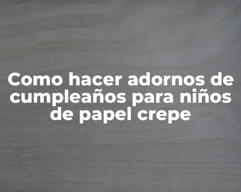 Como hacer adornos de cumpleaños para niños de papel crepe