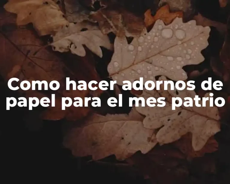 Como hacer adornos de papel para el mes patrio
