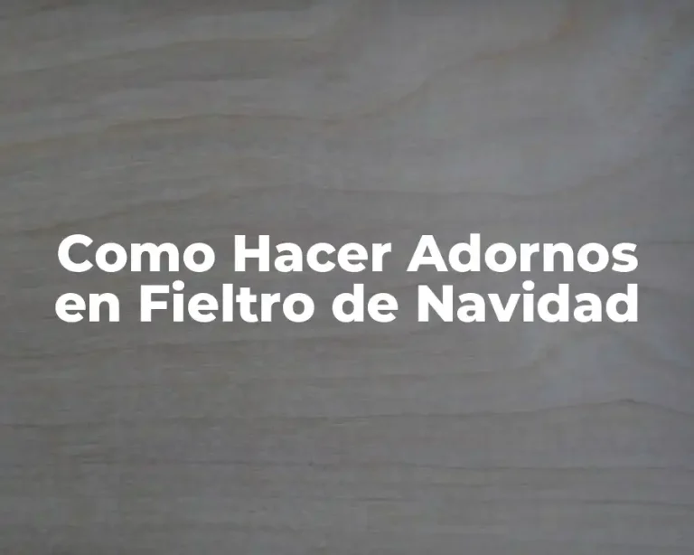 Como Hacer Adornos en Fieltro de Navidad