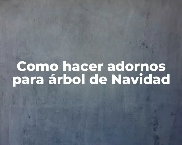 Como hacer adornos para árbol de Navidad