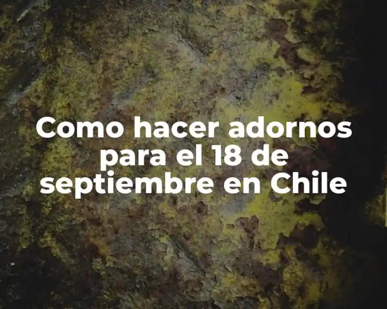 Como hacer adornos para el 18 de septiembre en Chile