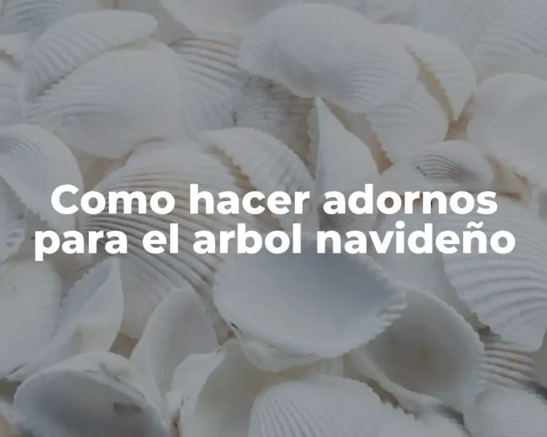 Como hacer adornos para el arbol navideño
