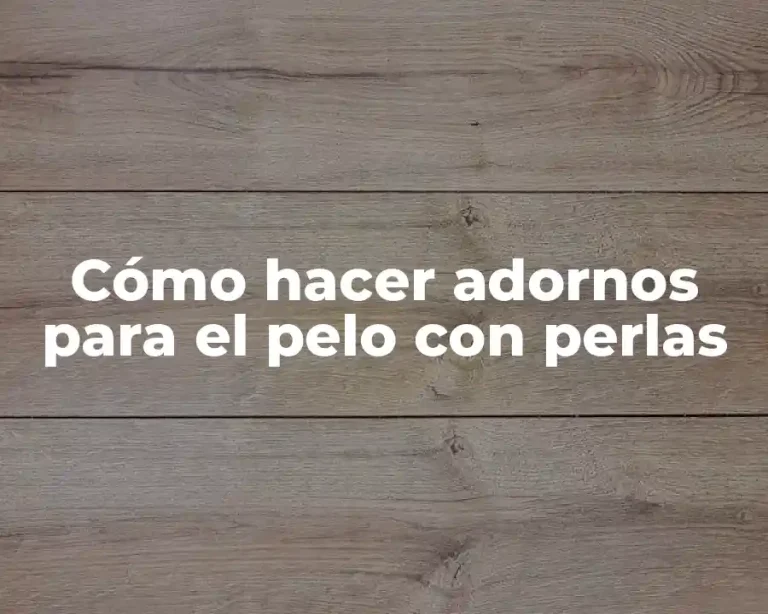 Cómo hacer adornos para el pelo con perlas