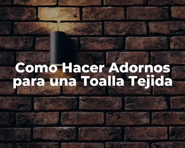 Como Hacer Adornos para una Toalla Tejida
