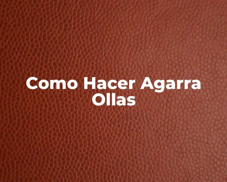 Como Hacer Agarra Ollas